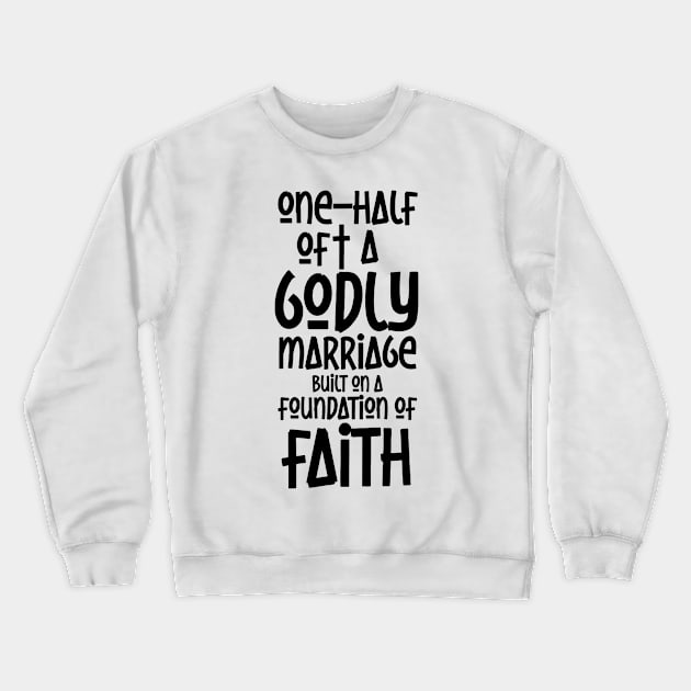 ONE-HALF OF A GODLY MARRIAGE (BLK) Crewneck Sweatshirt by ALEGNA CREATES
